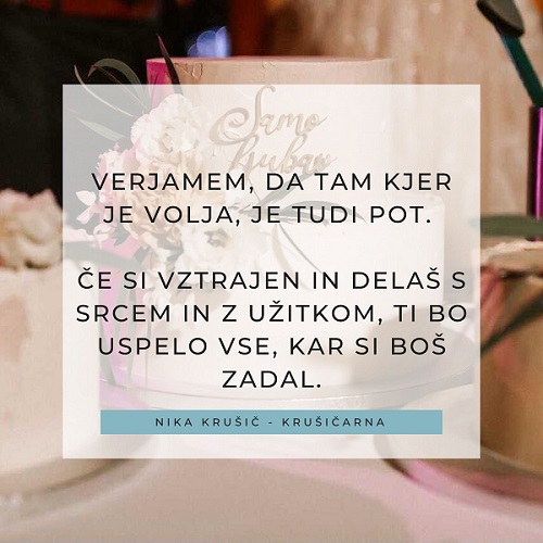 Citat Nike Krušič o razmišljanju glede njenega vloženega truda v slaščice
