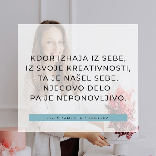 Stories by lea in njena filozofija ustvarjanja tort