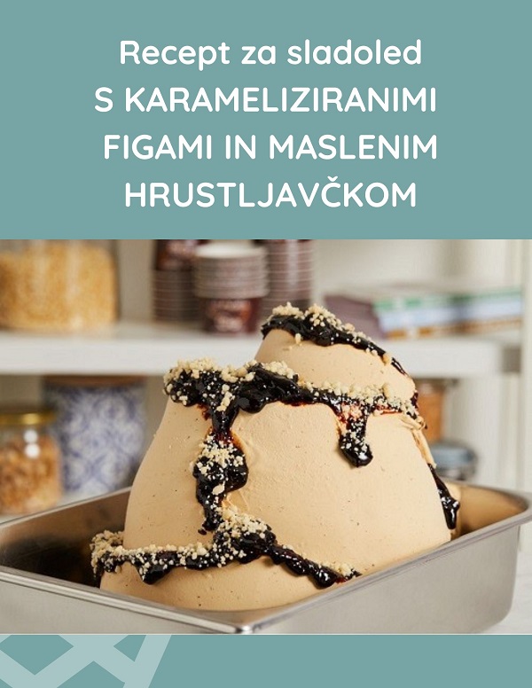 Recept za profesionalni sladoled s karameliziranimi figami in maslenim hrustljavckom